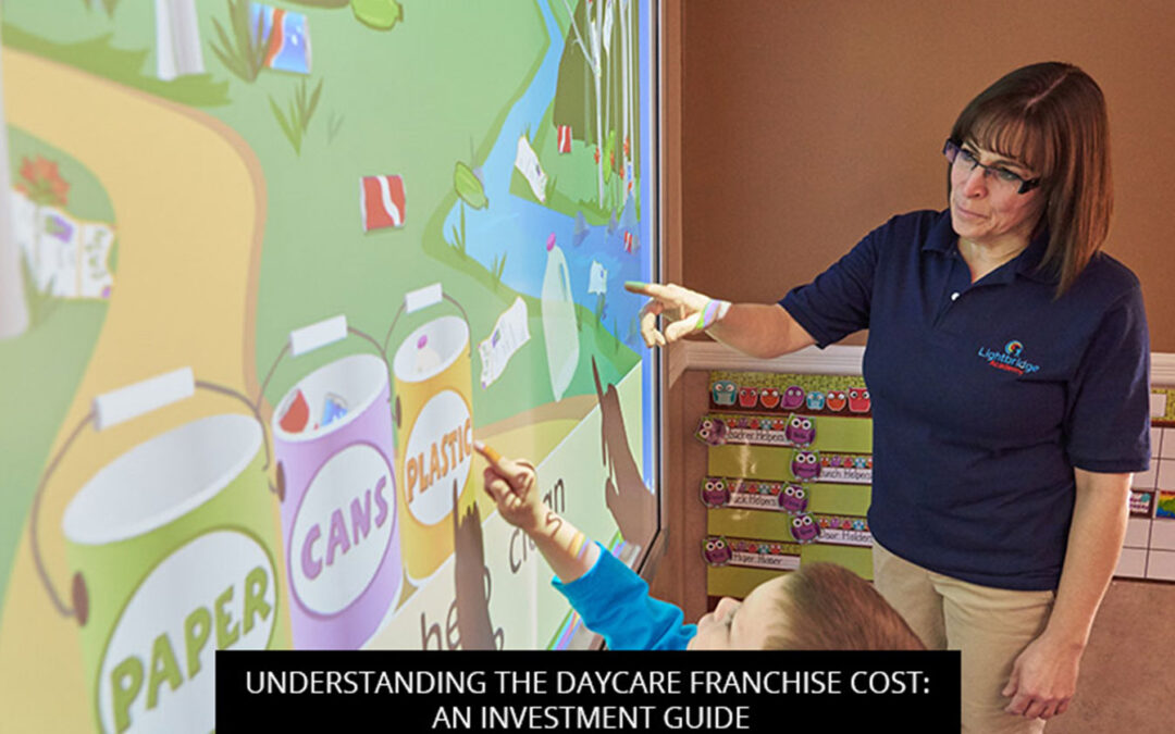 Understanding The Daycare Franchise Cost: An Investment Guide